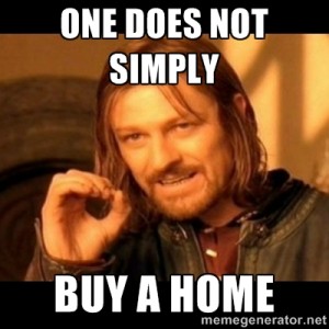 Real estate meme - Boromir says it's not easy to buy a home