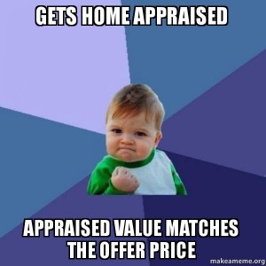 Real estate meme - get your home appraised during the home selling process