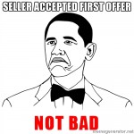 Real estate meme - You were able to get your offer accepted on the first try? Not bad!!