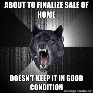 Real estate meme - prepare for the closing, keep your home in good condition, attend the final walkthrough