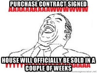 Real estate meme - sign the purchase contract and choose a closing date