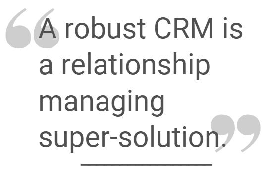 "A robust CRM is a relationship managing super-solution." quote on white background